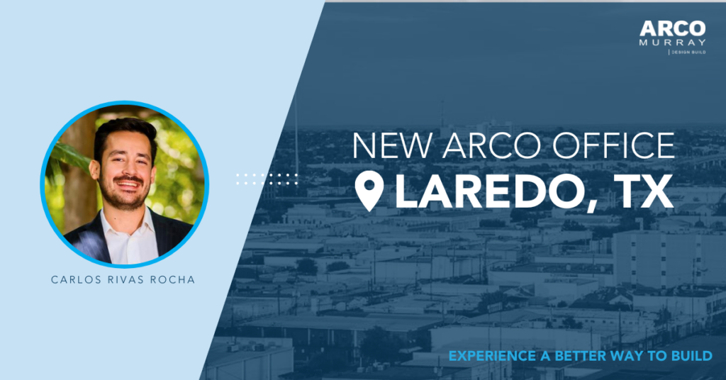 ARCO/Murray Opens Laredo Office, Led by Carlos Rivas Rocha 